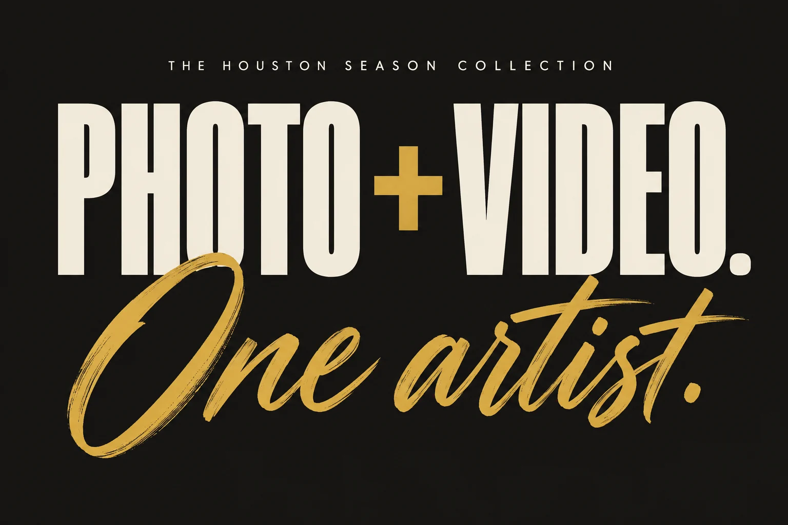 The Houston Season Collection. Photo + Video. One artist.